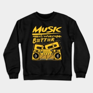 Music Makes Everything Better Crewneck Sweatshirt